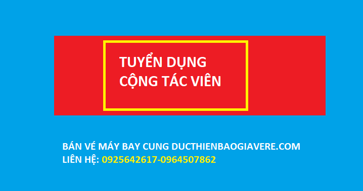 TUYỂN CÔNG TÁC VIÊN BÁN VÉ MÁY BAY